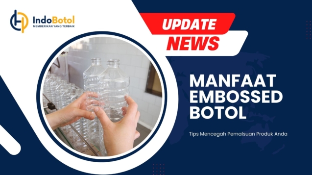 Manfaat Embossed Botol Kemasan